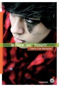 Claire-Lise Marguier - Le faire ou mourir.