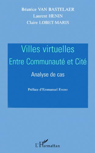 Claire Lobet-Maris et Laurent Henin - Villes Virtuelles Entre Communaute Et Cite. Analyse De Cas.