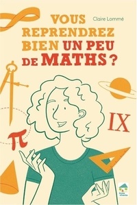 Claire Lommé - Vous reprendrez bien un peu de maths ?.