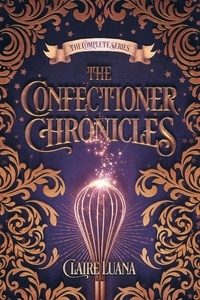  Claire Luana - The Confectioner Chronicles - The Confectioner Chronicles, #4.