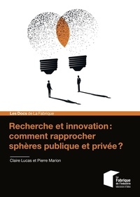 Claire Lucas et Pierre Marion - Recherche et innovation : comment rapprocher sphères publique et privée ?.