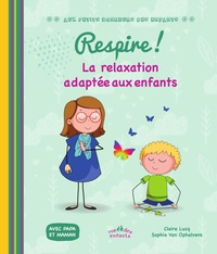 Claire Lucq et Sophie Van Ophalvens - Respire ! - La relaxation adaptée aux enfants.