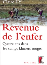 Claire Ly - Revenue De L'Enfer. Quatre Ans Dans Les Camps Khmers Rouges.