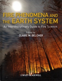Claire-M Belcher - Fire Phenomena and the Earth System - An Interdisciplinary Guide to Fire Science.