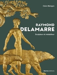 Claire Maingon - Raymond Delamarre - Sculpteur et médailleur.
