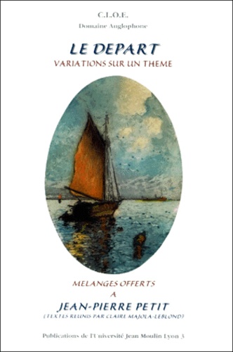 Claire Majola-Leblond et  Collectif - Le Depart. Variations Sur Un Theme, Melanges Offerts A Jean-Pierre Petit.