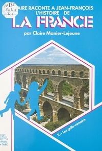 Claire Manier-Lejeune et Amable Audin - Claire raconte à Jean-François l'histoire de la France (2). Les Gallo-Romains.