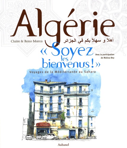 Claire Marca et Reno Marca - Algérie "Soyez les bienvenus !" - Voyages de la Méditerranée au Sahara.