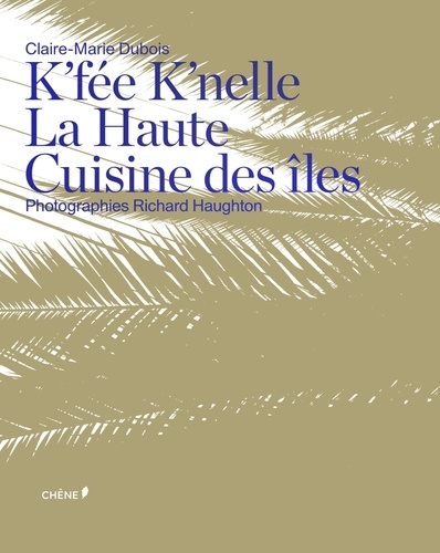 K'fée k'nelle. La Haute cuisine des îles