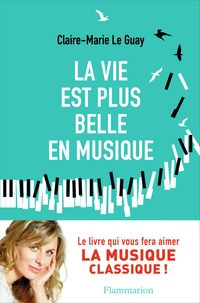 Claire-Marie Le Guay - La vie est plus belle en musique.
