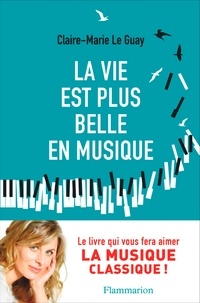 Claire-Marie Le Guay - La vie est plus belle en musique.