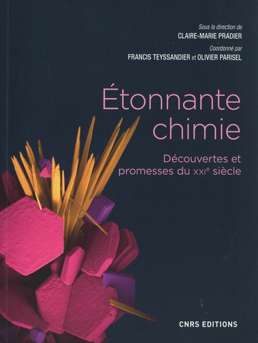 Etonnante chimie. Découvertes et promesses du XXIe siècle