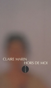 Claire Marin - Hors de moi.