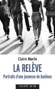 Claire Marin - La rélève - Portraits d'une jeunesse de banlieue.