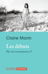 Claire Marin - Les débuts - Par où recommencer ?.