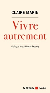 Claire Marin - Vivre autrement - Dialogue avec Nicolas Truong.