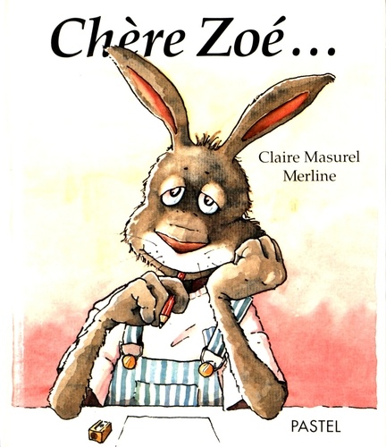 Claire Masurel et  Merline - Chère Zoé....