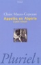 Claire Mauss-Copeaux - Appeles En Algerie. La Parole Confisquee.