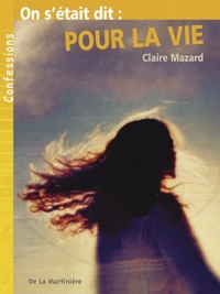 Claire Mazard - On s'était dit : pour la vie.