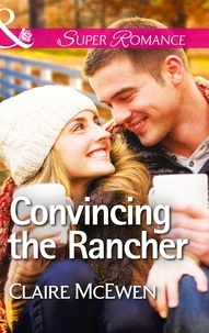 Claire McEwen - Convincing the Rancher.