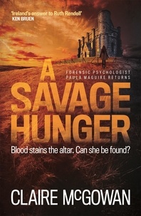 Claire McGowan - A Savage Hunger (Paula Maguire 4) - An Irish crime thriller of spine-tingling suspense.
