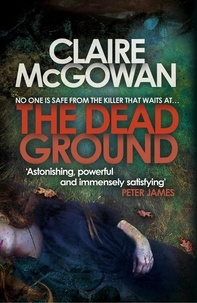 Claire McGowan - The Dead Ground (Paula Maguire 2) - An Irish serial-killer thriller of heart-stopping suspense.