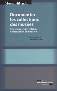 Documenter les collections de musées - Investigation, inventaire, numérisation et diffusion.pdf