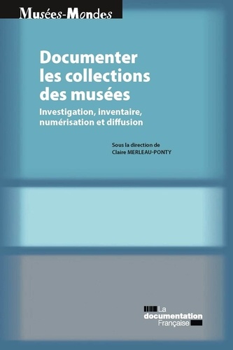 Documenter les collections de musées. Investigation, inventaire, numérisation et diffusion