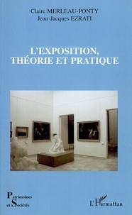 Claire Merleau-Ponty et Jean-Jacques Ezrati - L'exposition, théorie et pratique.