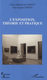 Claire Merleau-Ponty et Jean-Jacques Ezrati - L'exposition, théorie et pratique.
