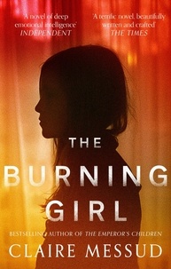 Claire Messud - The Burning Girl.