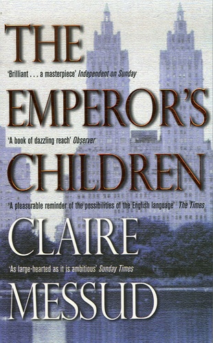 Claire Messud - The Emperor's Children.