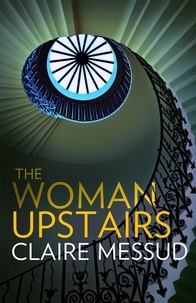Claire Messud - The Woman Upstairs.