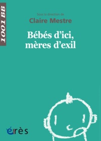 Téléchargements ebook gratuits pour Kindle Bébés d'ici, mères d'exil (French Edition) par Claire Mestre 9782749252209 