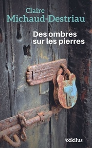 Télécharger un livre d'or gratuit Des ombres sur les pierres (Litterature Francaise) iBook par Claire Michaud-Destriau 9782383230595