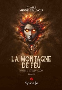 Claire Minne-Beauvoir - La montagne de feu Tome 2 : Le réveil du volcan.