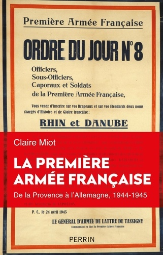 La première armée française. De la Provence à l'Allemagne, 1944-1945