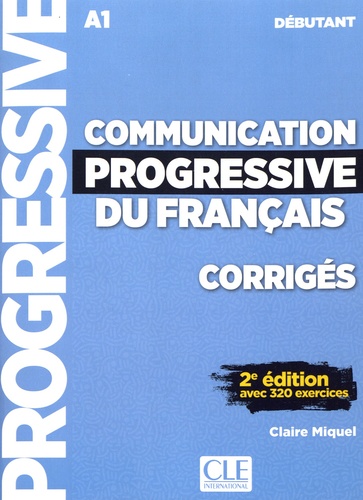 Communication progressive du français débutant A1. Corrigés avec 320 exercices 2e édition