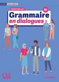 Claire Miquel - Grammaire en dialogues intermédiaire B1.