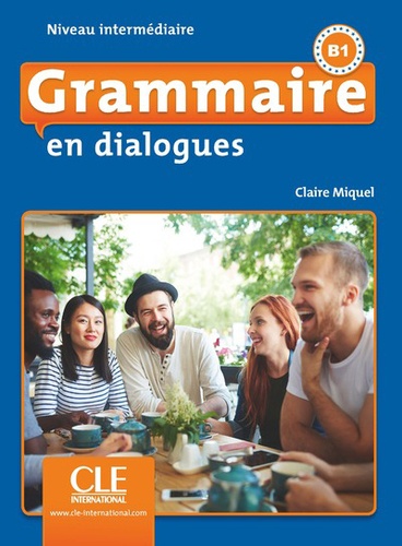 Grammaire en dialogues Niveau intermédiaire B1  édition revue et augmentée -  avec 1 CD audio MP3