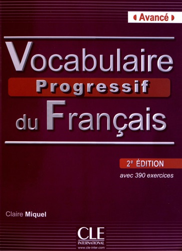 Claire Miquel - Vocabulaire progressif du français avec 390 exercices - Avancé. 1 CD audio