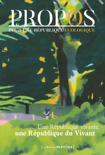 Claire Monod et Frédéric Kalfon - Propos pour une République écologique N° 1 : Une république vivante, une république du vivant.