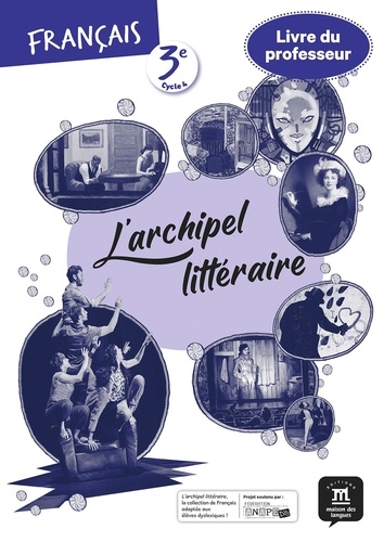 Français 3e L'archipel littéraire. Livre du professeur  Edition 2021