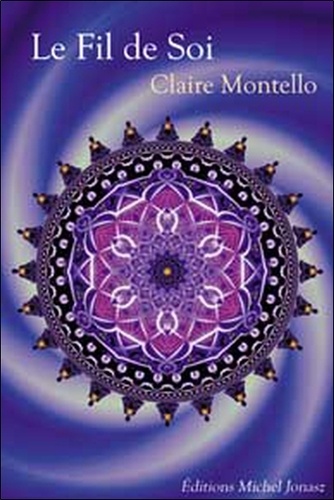 Claire Montello - Paroles d'éveil - Tome 2, Le Fil de Soi.