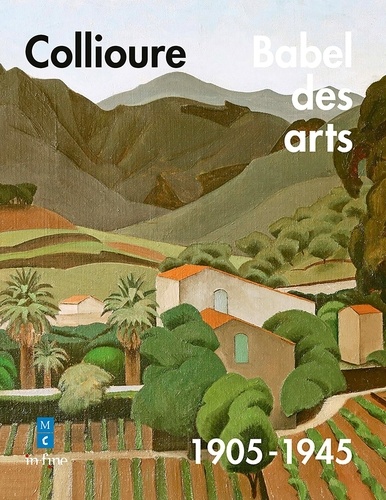 Collioure. Babel des arts - 1905-1945