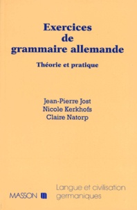 Claire Natorp et Jean-Pierre Jost - Exercices De Grammaire Allemande. Theorie Et Pratique.