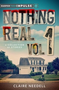 Claire Needell - Nothing Real Volume 1: A Collection of Stories.