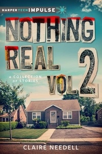 Claire Needell - Nothing Real Volume 2: A Collection of Stories.