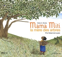 Claire Nivola - Mama Miti, la mère des arbres - Prix Nobel de la paix.