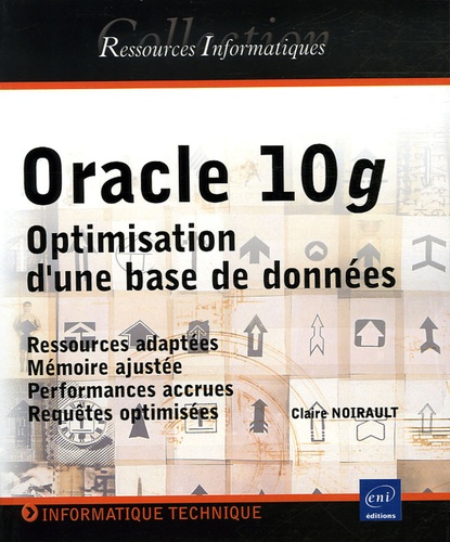Oracle 10g - Optimisation d'une base de données de Claire Noirault - Livre  - Decitre